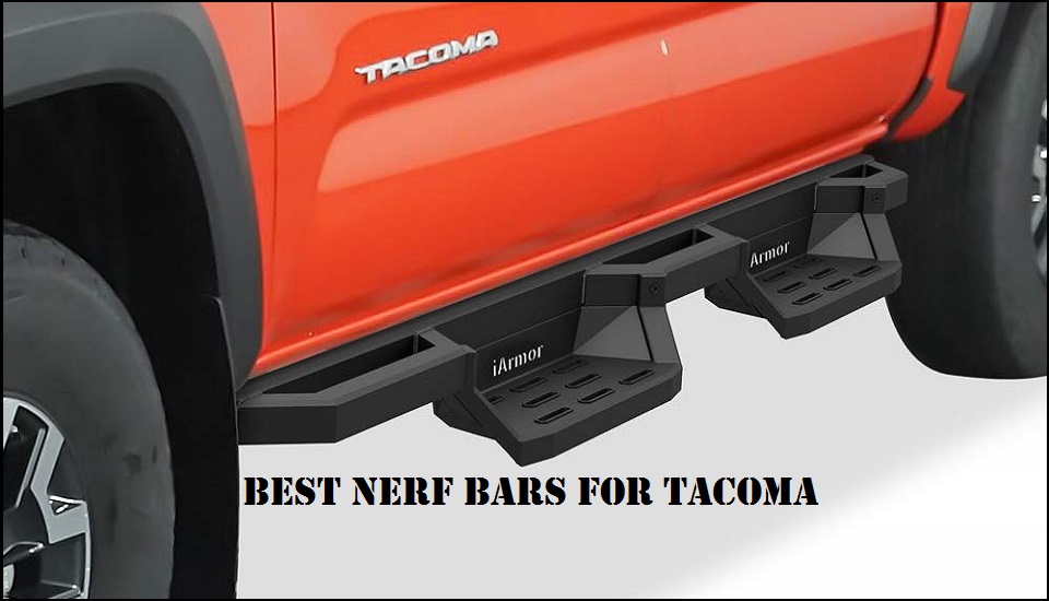 Best Nerf Bars for Tacoma