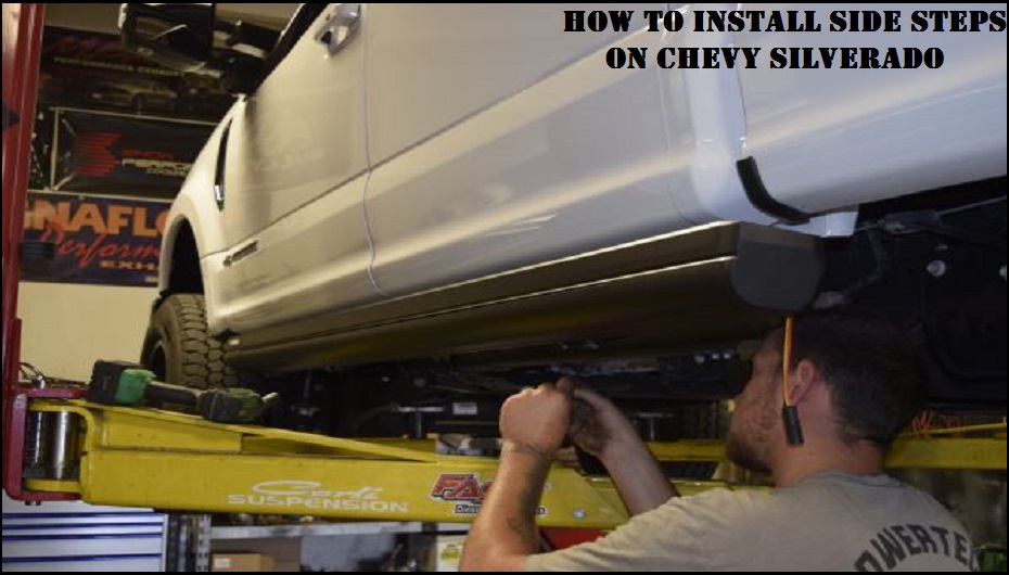How To Install Side Steps On Chevy Silverado